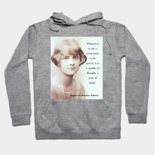 Daphne du Maurier portrait and  quote from Rebecca: Happiness is not a possession to be prized. It is a quality of thought, a state of mind. Hoodie